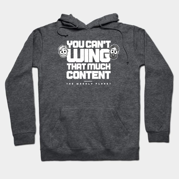 You Can't Wing That Much Content Hoodie by Weekly Planet Posters